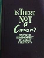 Is There Not a Cause: Beyond the Disappointment of Aimless Christianity 0939159171 Book Cover