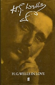 Hardcover H. G. Wells in Love: postscript to an experiment in autobiography Book