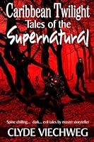 Caribbean Twilight: Tales of the Supernatural 1482009943 Book Cover