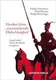  Hundert Jahre „transzendentale Obdachlosigkeit“: Georg Lukács’ „Theorie des Romans“ neu gelesen (Sonderband des Jahrbuchs der Internationalen Georg-Lukács-Gesellschaft)