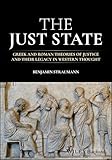 The Just State: Greek and Roman Theories of Justice and Their Legacy in Western Thought