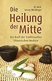 Die Heilung der Mitte: Die Kraft der Traditionellen Chinesischen Medizin
