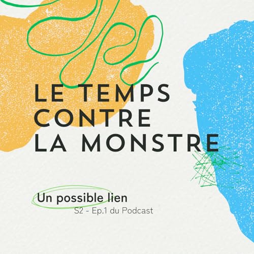 Page de couverture de Un possible lien, Saison 2 - Ep.1 Le temps contre la monstre