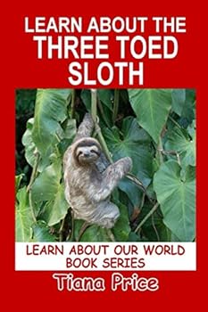 Paperback Learn About the Three Toed Sloth (Learn About Our World) Book