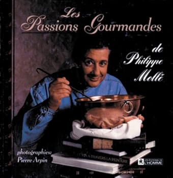 Hardcover Les Passions Gourmandes de Philippe Molle [French] Book