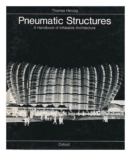 Pneumatic Structures: A Handbook of Inflatable ... 0195198956 Book Cover