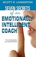 Seven Secrets of an Emotionally Intelligent Coach 0972396128 Book Cover