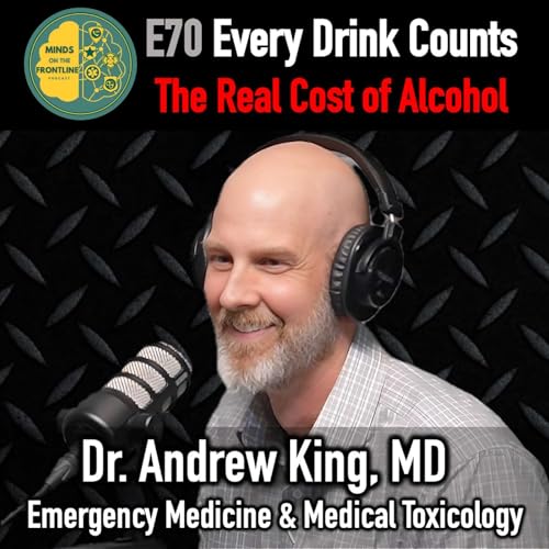 Every Drink Counts: The Real Cost of Alcohol, with Dr. Andrew King, MD