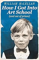 How I Got Into Art School (and out of prison) 1908699760 Book Cover