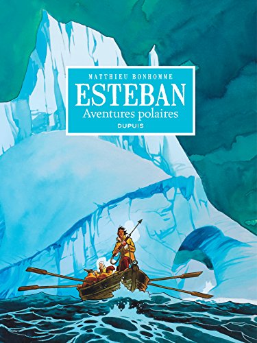 Esteban - L'intégrale - tome 1 - Intégrale N/B Cycle 1 Aventures Polaires Esteban - L'intégrale - tome 1 - Intégrale N/B Cycle 1 Aventures Polaires