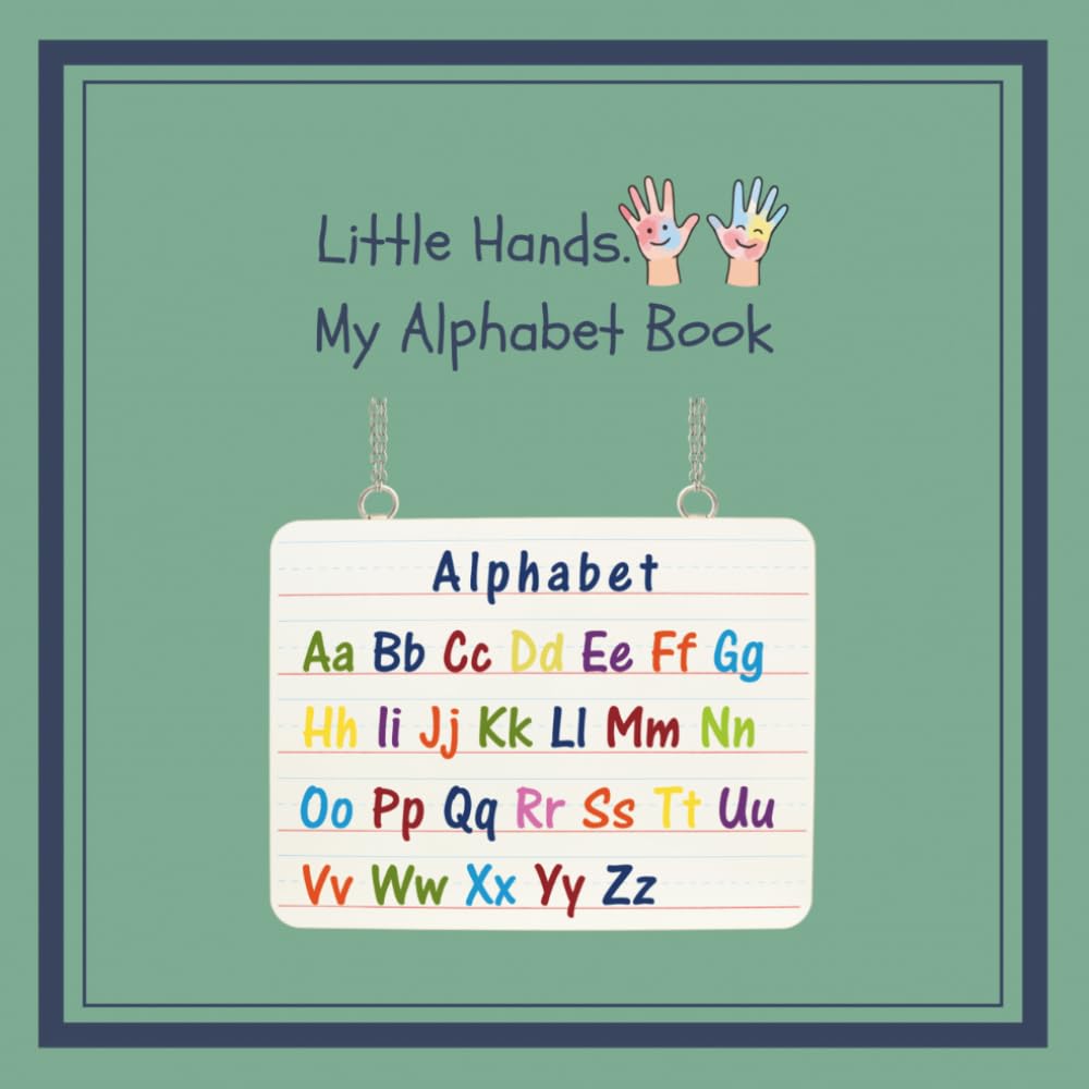 Little Hands My Alphabet Book: A fun preschool alphabet book for learning letters (Little Hands Learning Series)