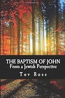 The Baptism of John from a Jewish Perspective 1479345849 Book Cover
