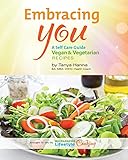 Embracing You: A Self Care Guide Vegan & Vegetarian (WHOLENESS LIFESTYLE COOKING)