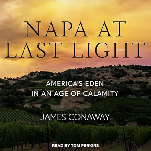 Napa at Last Light Audiolibro Por James Conaway arte de portada