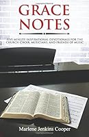 Grace Notes: Five-Minute Inspirational Devotionals for the Church Choir, Musicians and Friends of Music 099612277X Book Cover