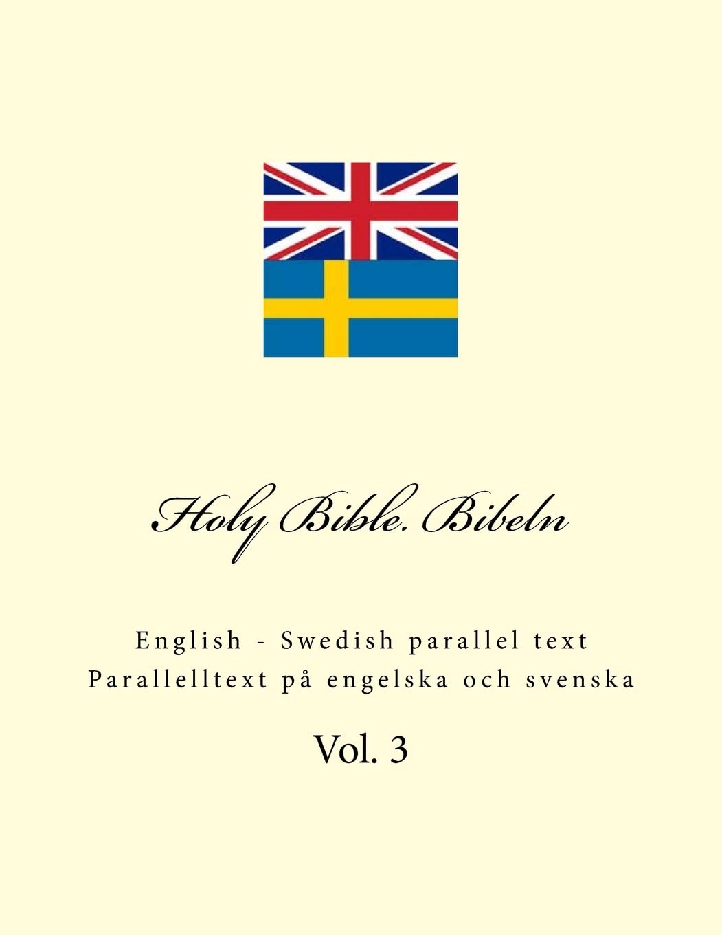 Holy Bible. Bibeln: English - Swedish parallel text. Parallelltext på engelska och svenska: Volume 3