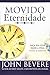 Movido Pela Eternidade: Faca Sua Vida Valer a Pena Hoje e Pra Sempre (Portuguese Edition)