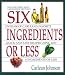 Six Ingredients or Less: Revised & Expanded (Cookbooks and Restaurant Guides)