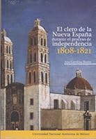 El Clero de La Nueva Espana: Durante El Proceso de Independencia, 1808-1821 6070215885 Book Cover
