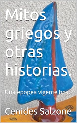 Mitos griegos y otras historias.: Una epopea vigente hoy.