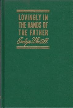 Hardcover Lovingly in the Hands of the Father Book