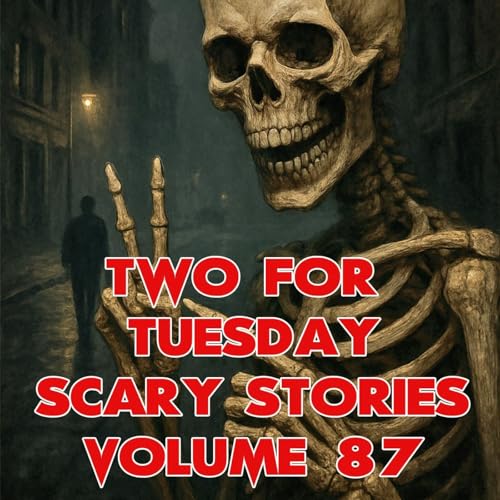 Two Scary Stories for Tuesday Volume 87