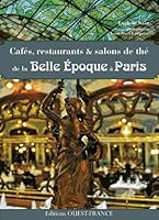 Cafés, Restaurants et Salons de thé de la Belle Epoque à Paris 273735949X Book Cover