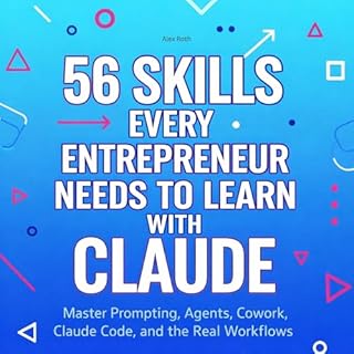56 Skills Every Entrepreneur Needs to Learn with Claude Audiobook By Alex Roth cover art