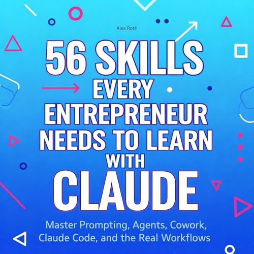 56 Skills Every Entrepreneur Needs to Learn with Claude cover art