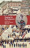  Staging for the Emperors: A History of Qing Court Theatre, 1683-1923