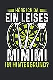  Höre ich da ein leises Mimimi im Hintergrund?: 6\' x 9\' Notizbuch (liniert) Lustiges Darts Profi Dartscheibe Retro Dartspieler