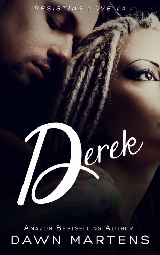 Derek Resisting Love Book 4 Kindle Edition By Martens Dawn Literature Fiction Kindle Ebooks Amazon Com