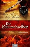  Die Feuerschreiber: Martin Luther und Philipp Melanchthon. Historischer Roman