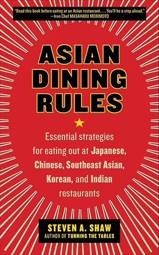 Asian Dining Rules: Essential Strategies for Eating Out at Japanese, Chinese, Southeast Asian, Korean, and Indian Restaurants