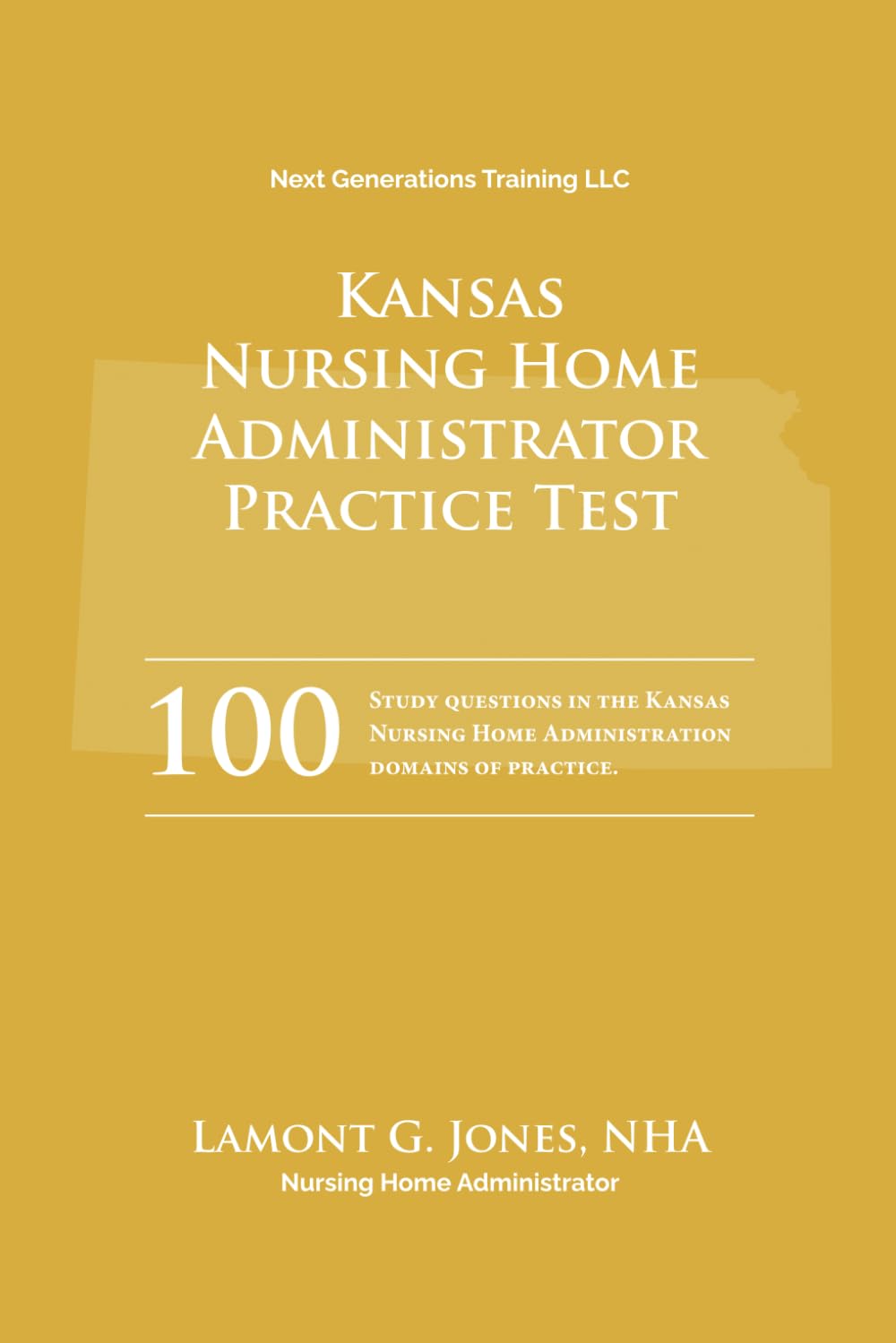 Kansas Nursing Home Administrator Practice Test: Nursing Home Administrator Practice Exam