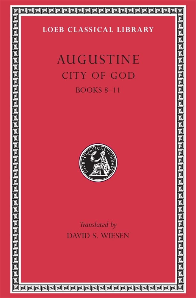 City of God, Volume III: Books 8-11 (Loeb Classical Library 413)