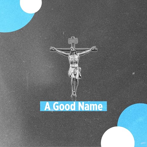 A Good Name Podcast Por arte de portada