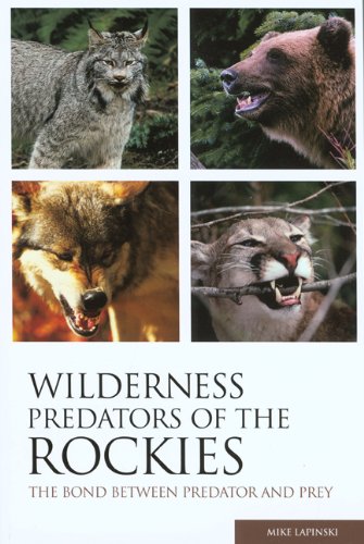 Wilderness Predators of the Rockies: The Bond Between Predator and Prey      Paperback – Bargain Price, March 1, 2006