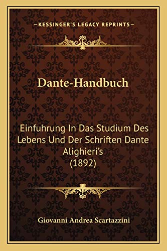 Dante-Handbuch: Einfuhrung In Das Studium Des Lebens Und Der Schriften Dante Alighieri's (1892) (German Edition)