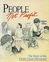 People, Not Profit: The Story of the Credit Union Movement 0840388349 Book Cover