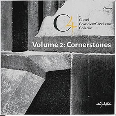 C4: The Choral Composer/Conductor Collective Volume 2: Cornerstones