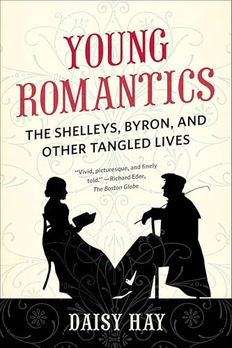 Young Romantics: The Shelleys, Byron, and Other Tangled Lives