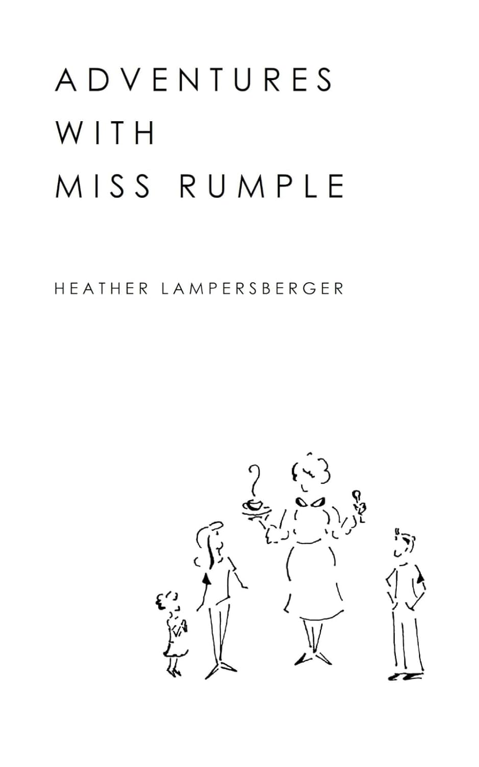 Adventures with Miss Rumple: Lampersberger, Heather, Lampersberger ...