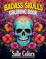Badass Skulls Coloring Book: Wicked, Relaxing Designs with Flowers and Patterns for Adults, Teens, or Anyone Embracing Their Inner Rebel. B0D53NPD6L Book Cover
