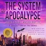Cover of The System Apocalypse Short Story Anthology, Volume III