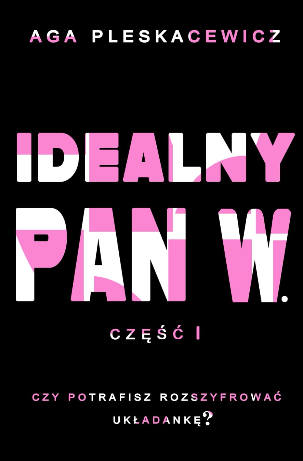 Idealny Pan W.: Część I