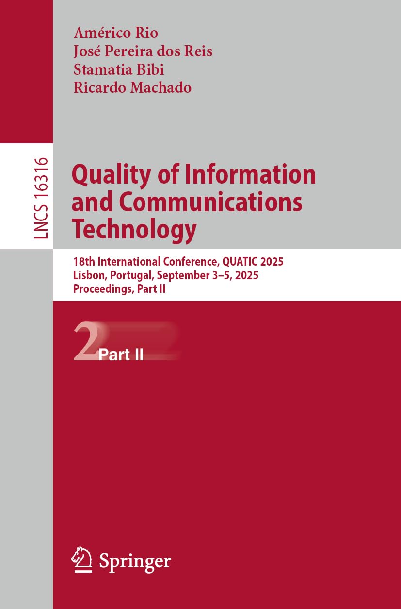 Quality of Information and Communications Technology: 18th International Conference, QUATIC 2025, Lisbon, Portugal, September 3–5, 2025, Proceedings, Part II