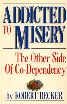 Paperback Addicted to Misery: The Other Side of Co-Dependency Book