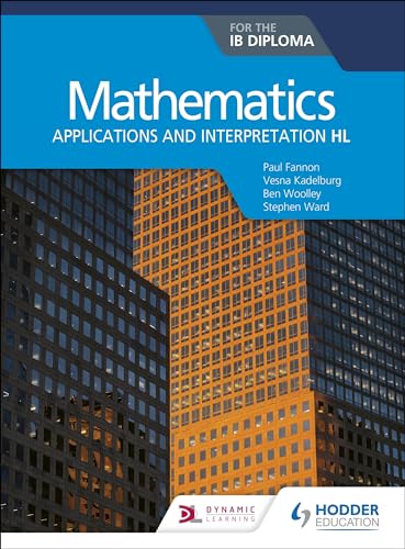 Mathematics For The Ib Diploma: Applications And Interpretation Hl: Applications And Interpretation Hl
