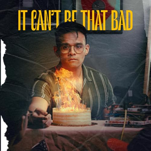 It Can&rsquo;t Be That Bad Podcast By Christian Baltazar cover art